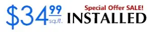 special offer $34.99 /sq. ft installed